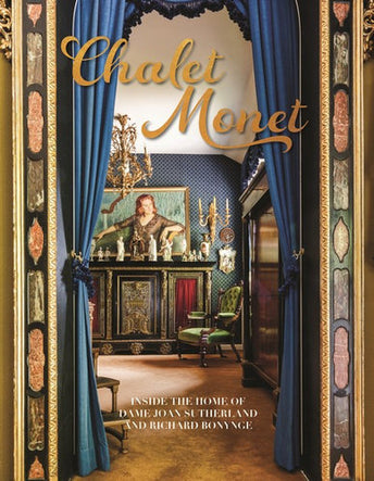 Chalet Monet - Inside the Home of Dame Joan Sutherland and Richard Bonynge